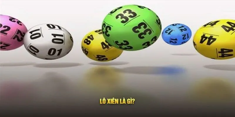 Đôi nét đặc trưng về lô xiên
